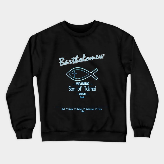 Bartholomew - Biblical Name Definition Crewneck Sweatshirt by  EnergyProjections